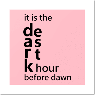 It is the darkest hour before dawn Posters and Art